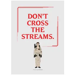 Ghostbuster with don't cross the streams text above them